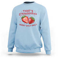 That’s Strawberries Sweatshirt Summer Fruit Festival