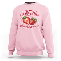 That’s Strawberries Sweatshirt Summer Fruit Festival