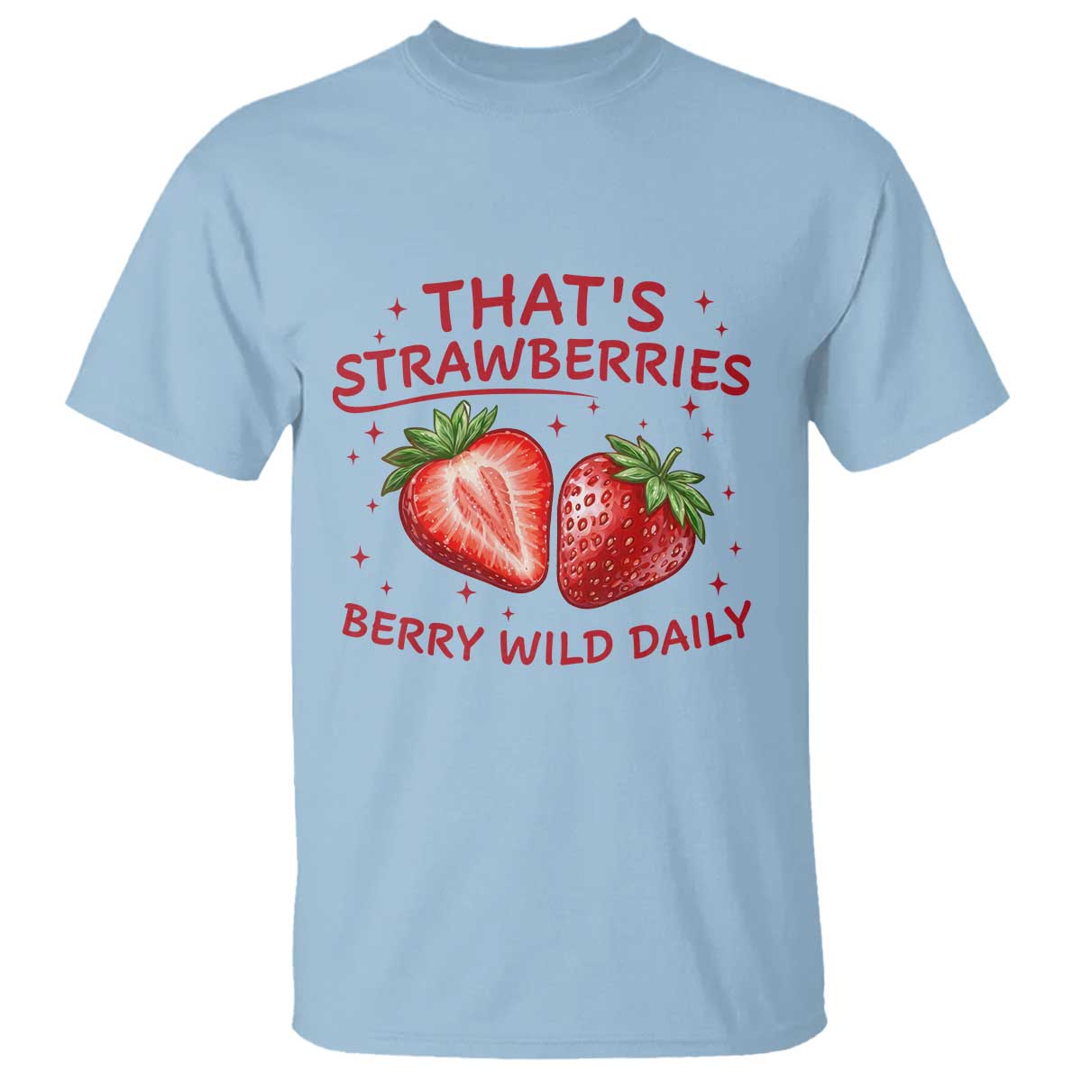 That’s Strawberries T Shirt Summer Fruit Festival