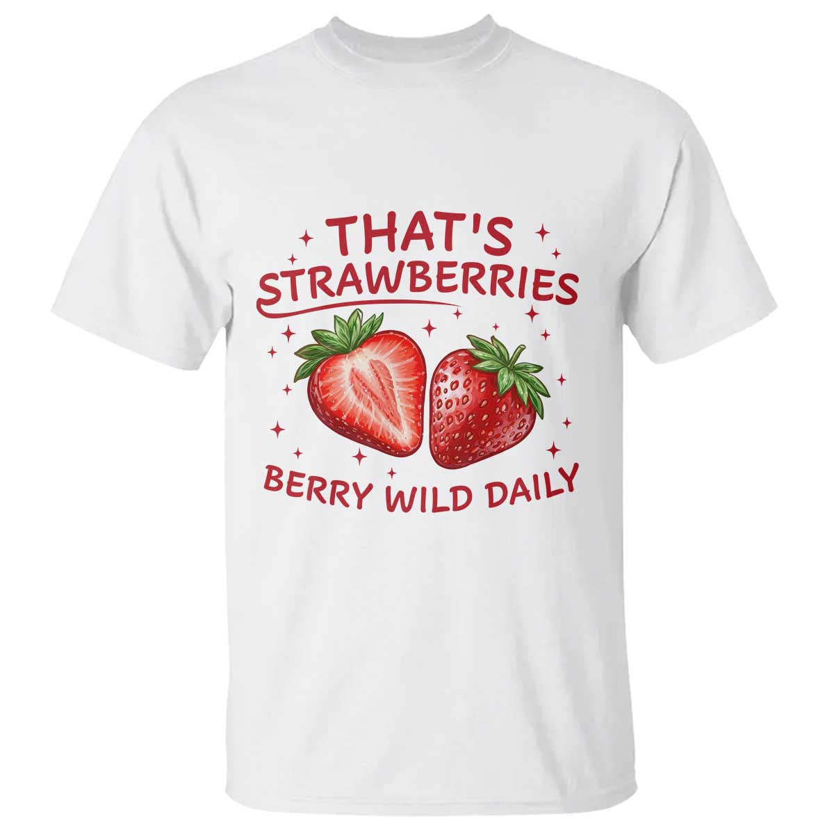 That’s Strawberries T Shirt Summer Fruit Festival