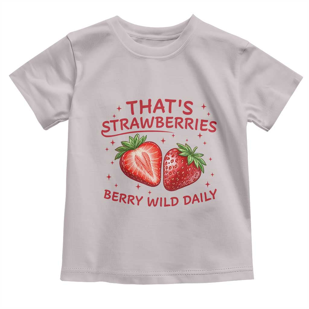 That’s Strawberries Toddler T Shirt Summer Fruit Festival