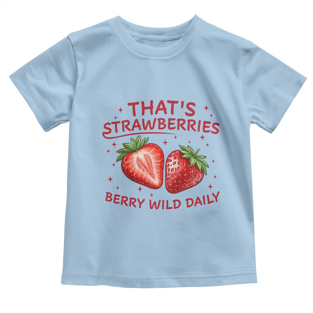 That’s Strawberries Toddler T Shirt Summer Fruit Festival