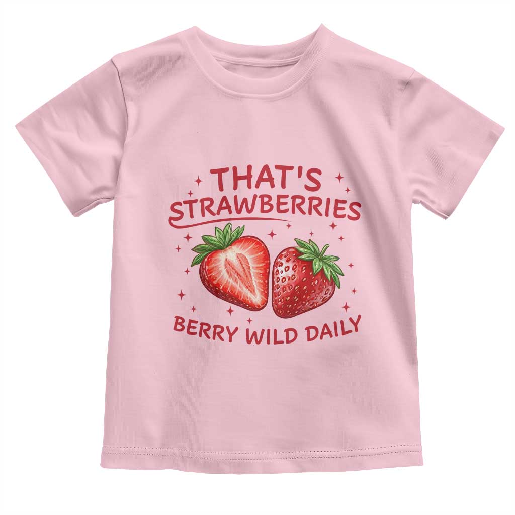 That’s Strawberries Toddler T Shirt Summer Fruit Festival