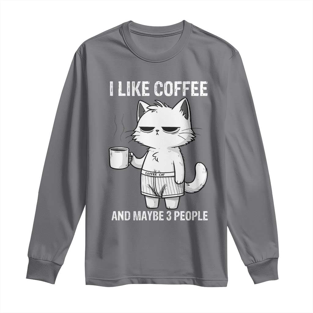 I Like Coffee And Maybe Three People Long Sleeve Shirt Funny Cat Coffee Lover - Wonder Print Shop