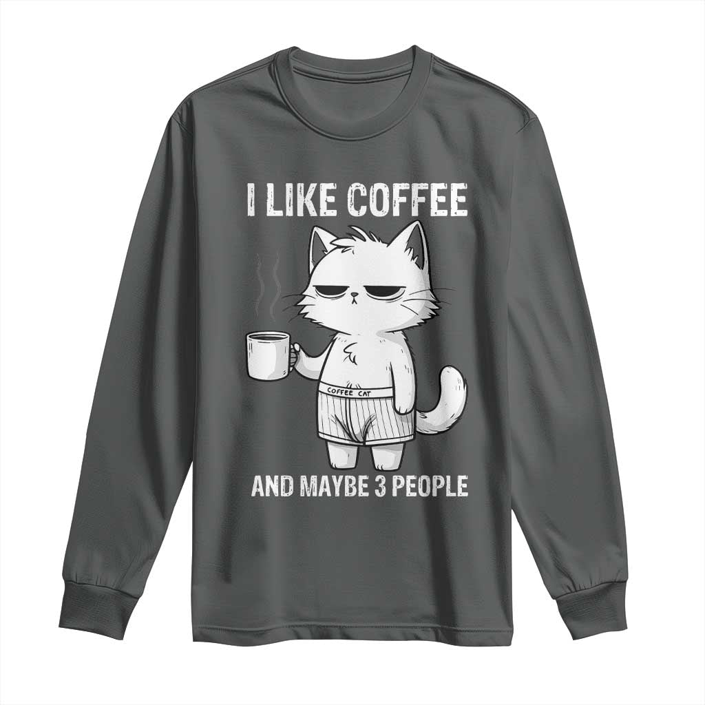 I Like Coffee And Maybe Three People Long Sleeve Shirt Funny Cat Coffee Lover - Wonder Print Shop