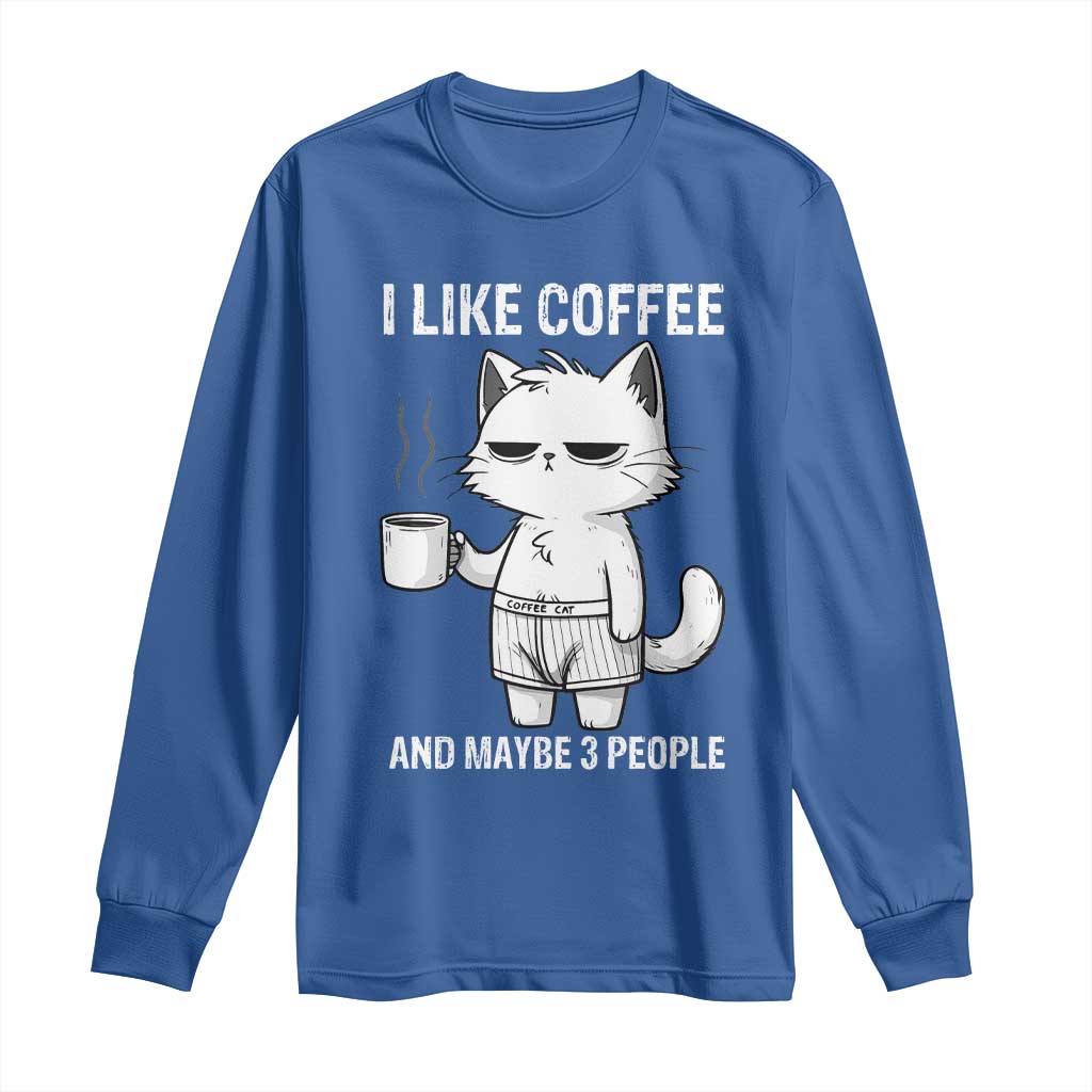 I Like Coffee And Maybe Three People Long Sleeve Shirt Funny Cat Coffee Lover - Wonder Print Shop