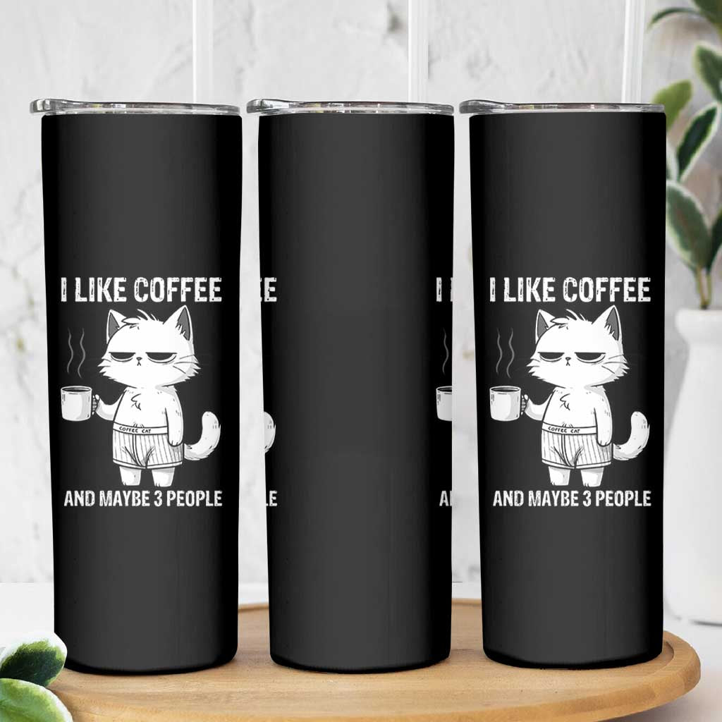 I Like Coffee And Maybe Three People Skinny Tumbler Funny Cat Coffee Lover