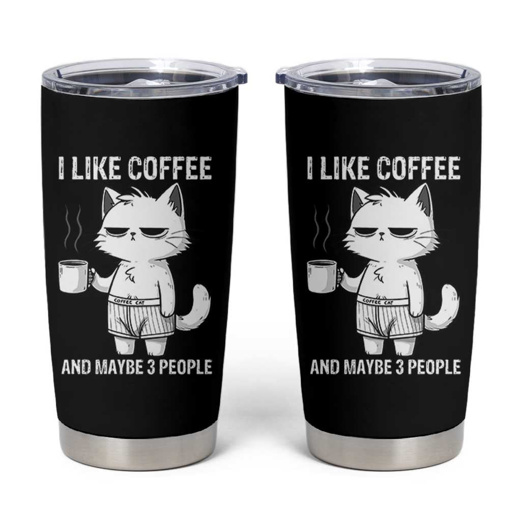 I Like Coffee And Maybe Three People Tumbler Cup Funny Cat Coffee Lover