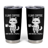 I Like Coffee And Maybe Three People Tumbler Cup Funny Cat Coffee Lover