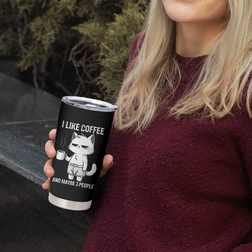 I Like Coffee And Maybe Three People Tumbler Cup Funny Cat Coffee Lover
