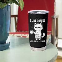 I Like Coffee And Maybe Three People Tumbler Cup Funny Cat Coffee Lover