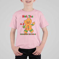 Not The Gumdrop Buttows T Shirt For Kid Funny Christmas Gingerbread Man Meme - Wonder Print Shop