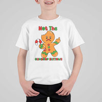 Not The Gumdrop Buttows T Shirt For Kid Funny Christmas Gingerbread Man Meme - Wonder Print Shop
