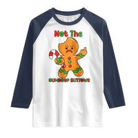 Not The Gumdrop Buttows Raglan Shirt Funny Christmas Gingerbread Man Meme - Wonder Print Shop