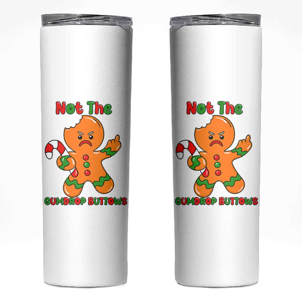 Not The Gumdrop Buttows Skinny Tumbler Funny Christmas Gingerbread Man Meme