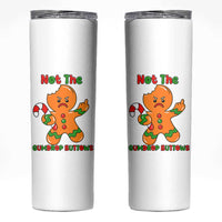 Not The Gumdrop Buttows Skinny Tumbler Funny Christmas Gingerbread Man Meme