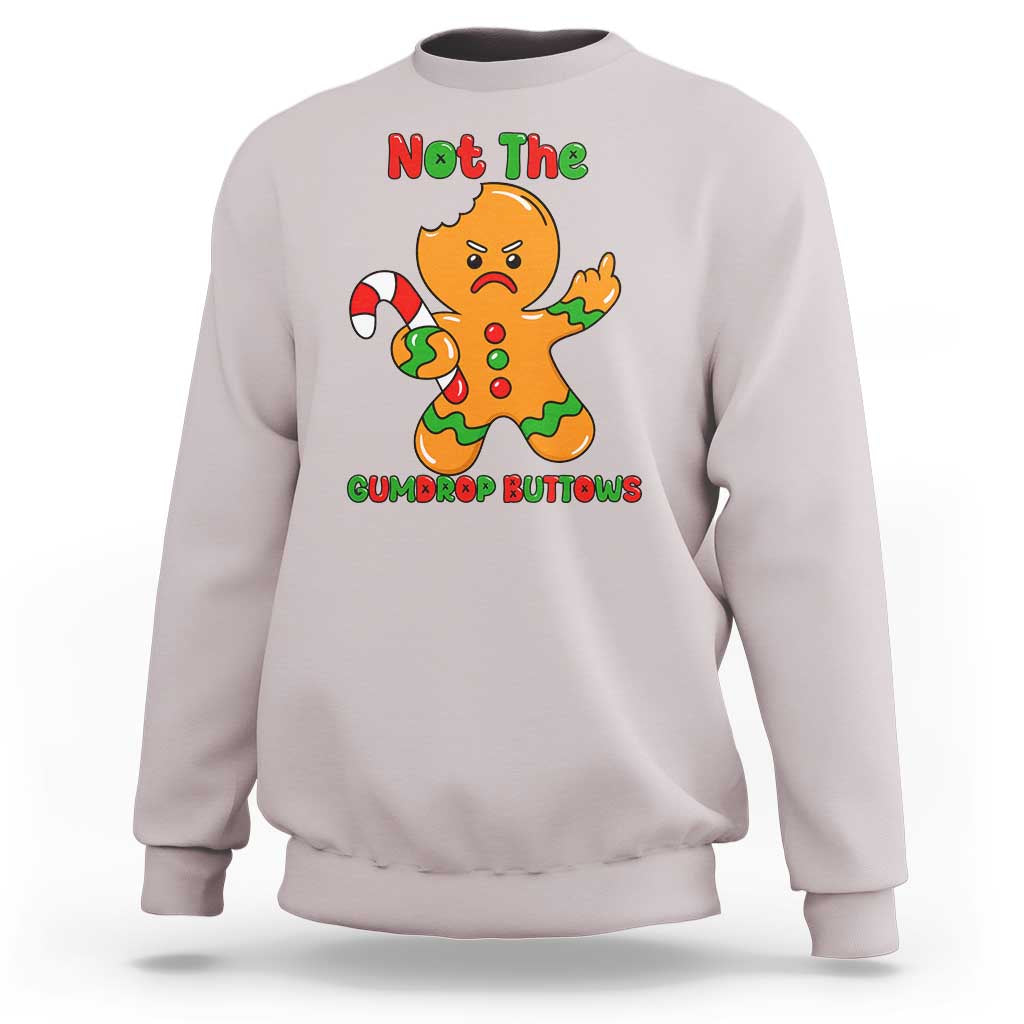 Not The Gumdrop Buttows Sweatshirt Funny Christmas Gingerbread Man Meme - Wonder Print Shop