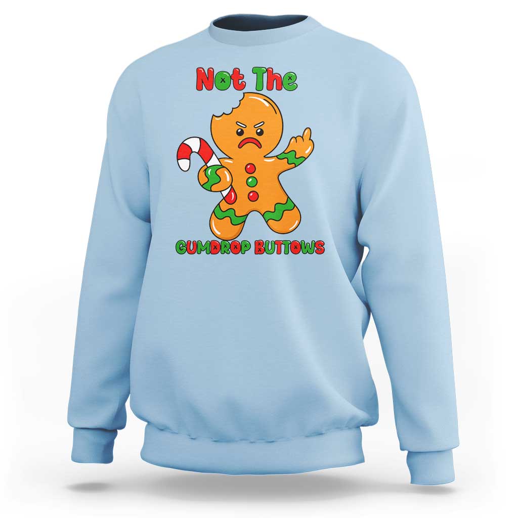 Not The Gumdrop Buttows Sweatshirt Funny Christmas Gingerbread Man Meme - Wonder Print Shop
