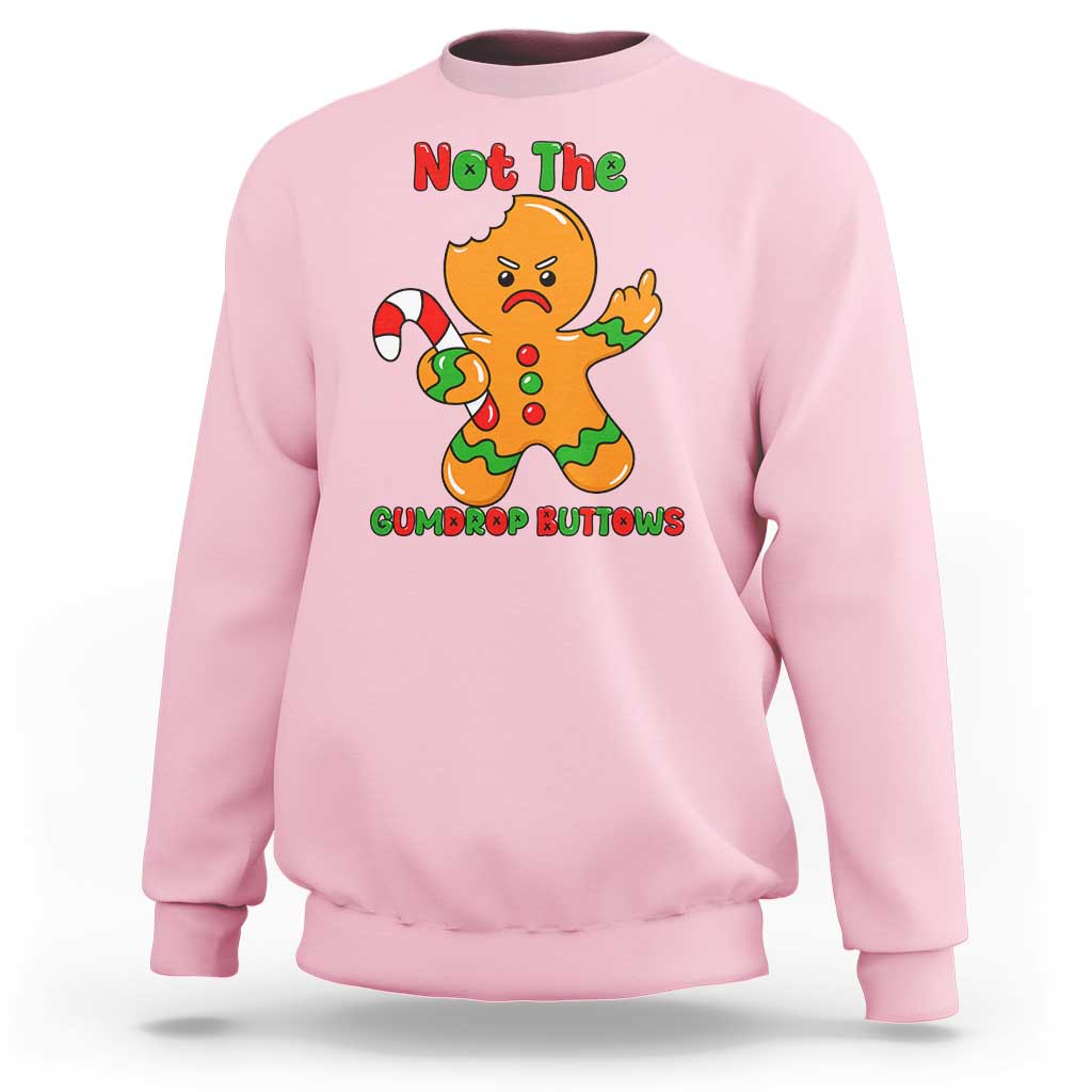 Not The Gumdrop Buttows Sweatshirt Funny Christmas Gingerbread Man Meme - Wonder Print Shop