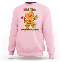 Not The Gumdrop Buttows Sweatshirt Funny Christmas Gingerbread Man Meme - Wonder Print Shop