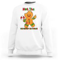 Not The Gumdrop Buttows Sweatshirt Funny Christmas Gingerbread Man Meme - Wonder Print Shop