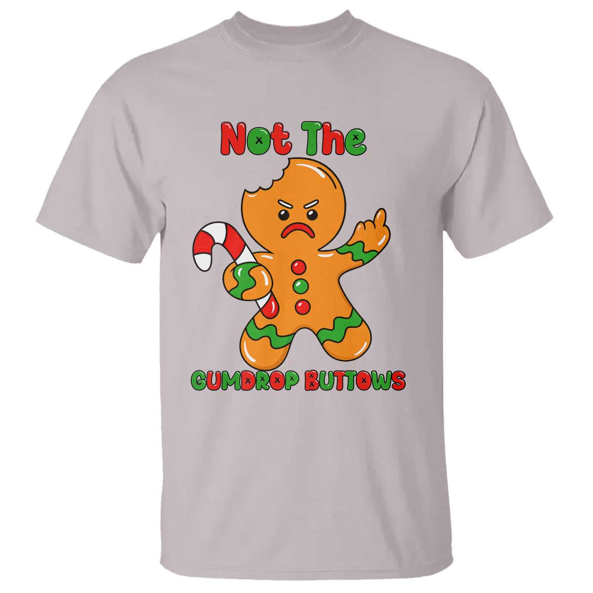 Not The Gumdrop Buttows T Shirt Funny Christmas Gingerbread Man Meme - Wonder Print Shop