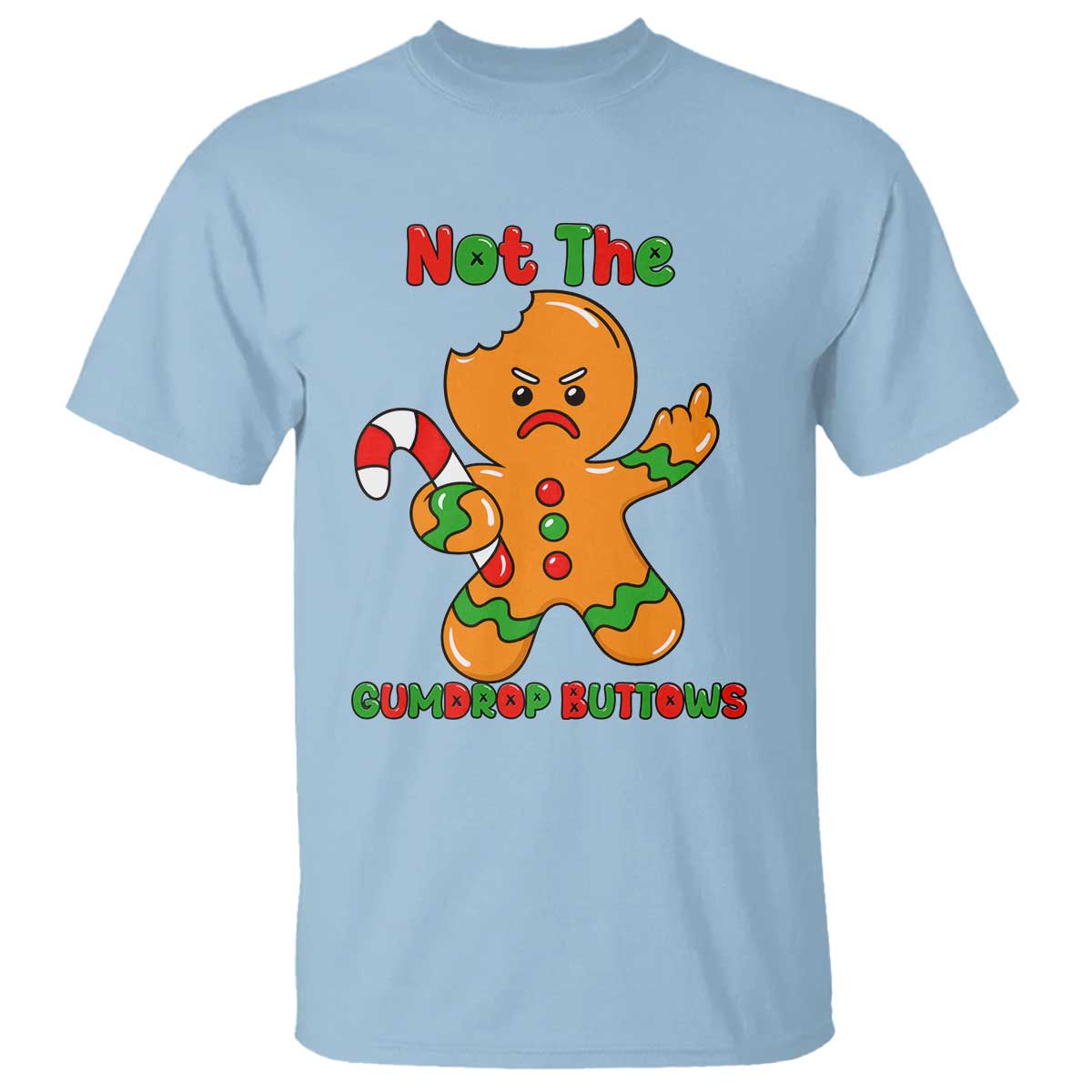 Not The Gumdrop Buttows T Shirt Funny Christmas Gingerbread Man Meme - Wonder Print Shop