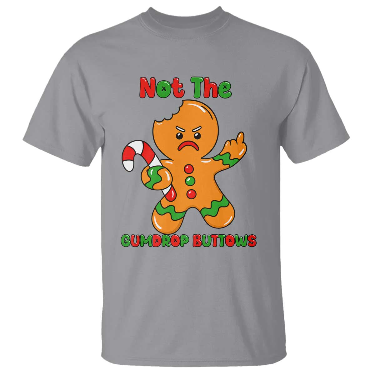 Not The Gumdrop Buttows T Shirt Funny Christmas Gingerbread Man Meme - Wonder Print Shop