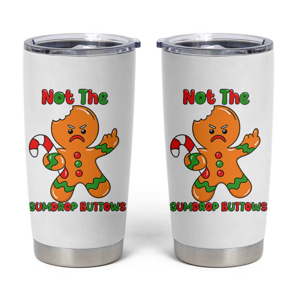 Not The Gumdrop Buttows Tumbler Cup Funny Christmas Gingerbread Man Meme