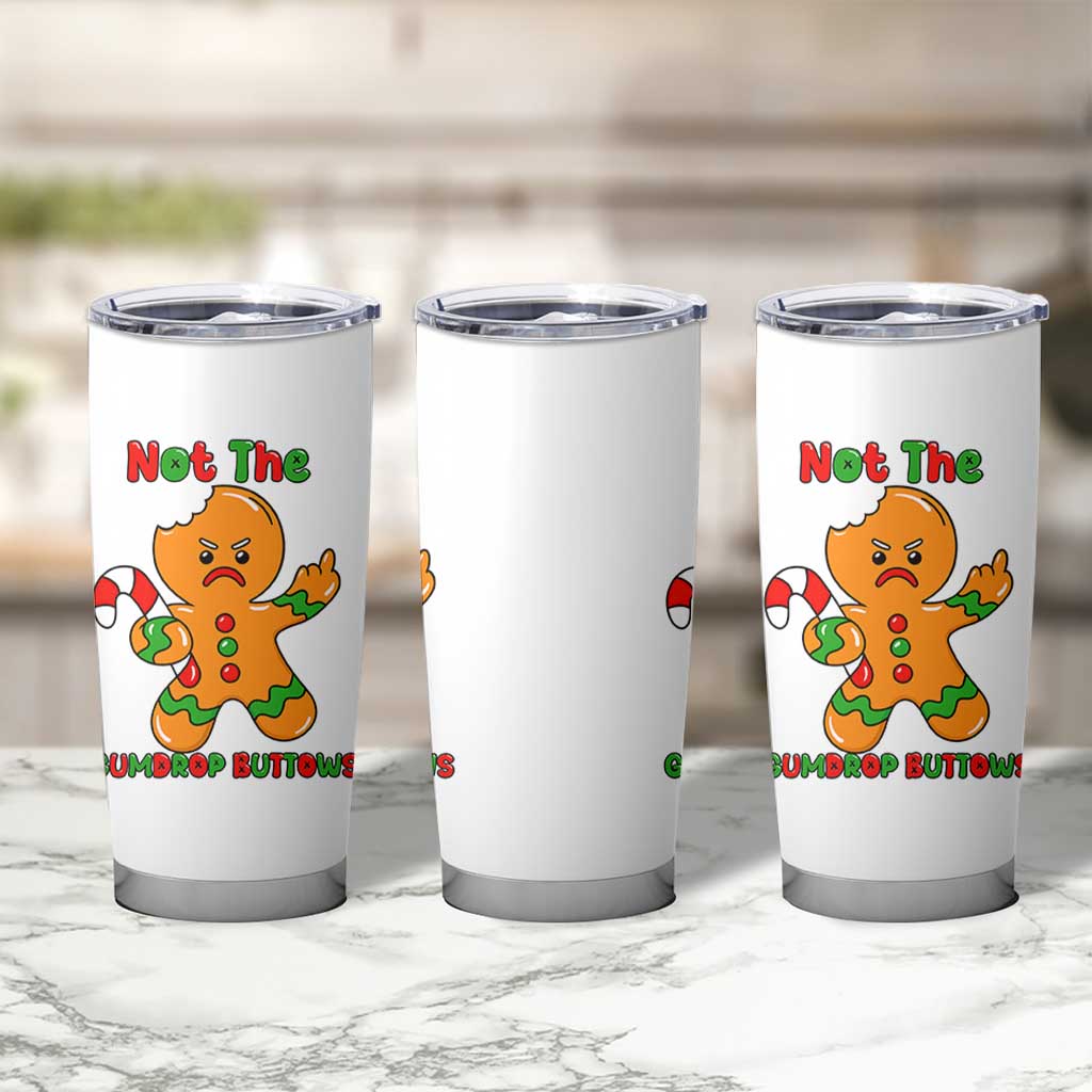 Not The Gumdrop Buttows Tumbler Cup Funny Christmas Gingerbread Man Meme