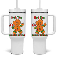Not The Gumdrop Buttows Tumbler With Handle Funny Christmas Gingerbread Man Meme