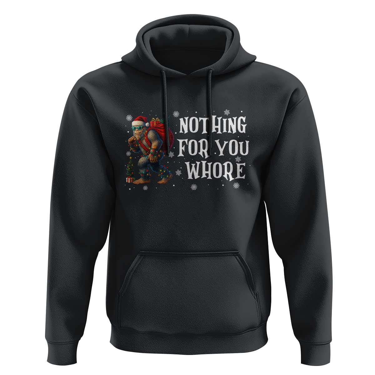 Funny Bigfoot Santa Christmas Hoodie Nothing For You Whore Merry Squatchmas - Wonder Print Shop