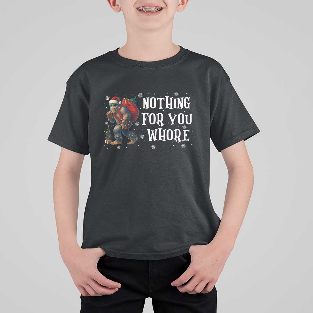 Funny Bigfoot Santa Christmas T Shirt For Kid Nothing For You Whore Merry Squatchmas - Wonder Print Shop