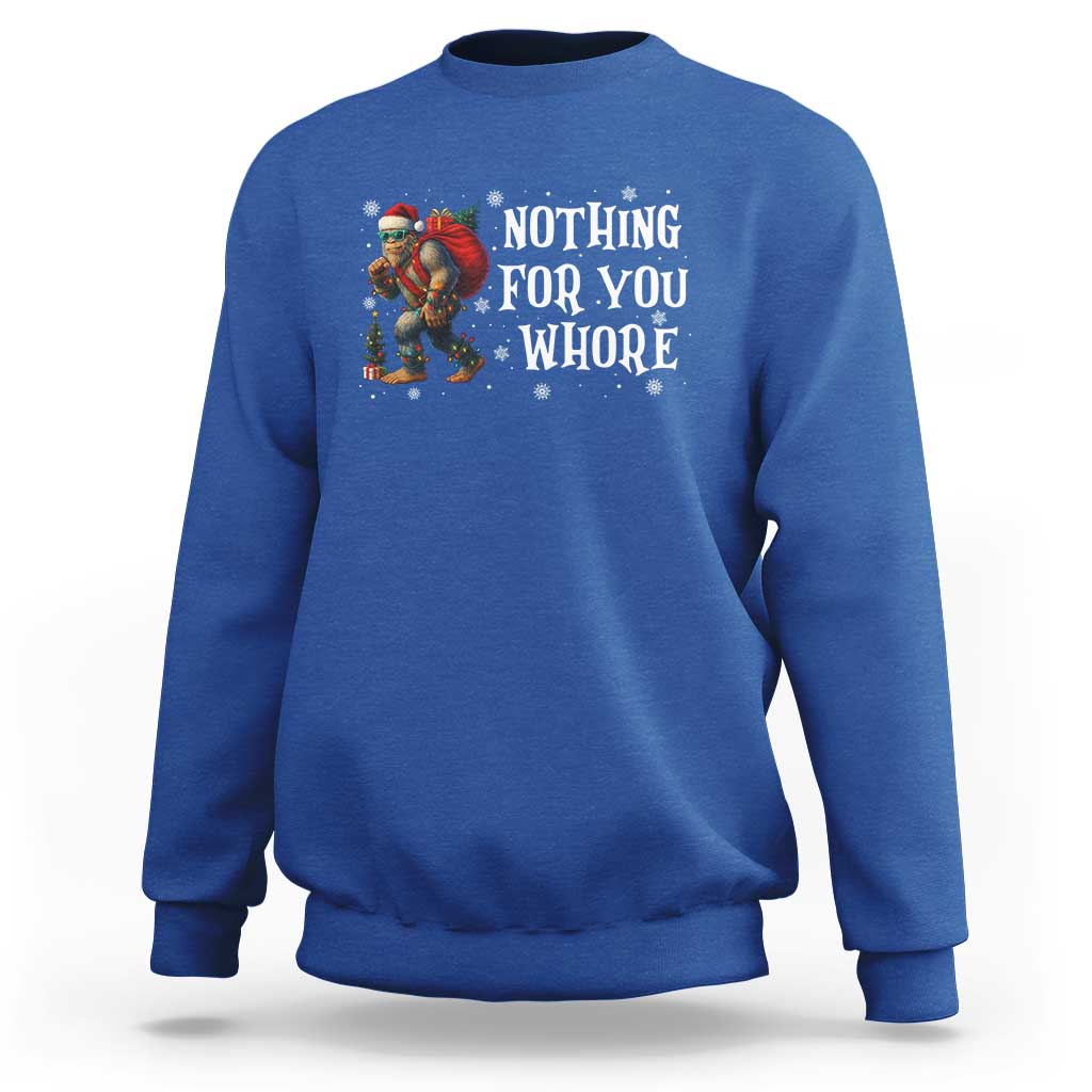 Funny Bigfoot Santa Christmas Sweatshirt Nothing For You Whore Merry Squatchmas - Wonder Print Shop