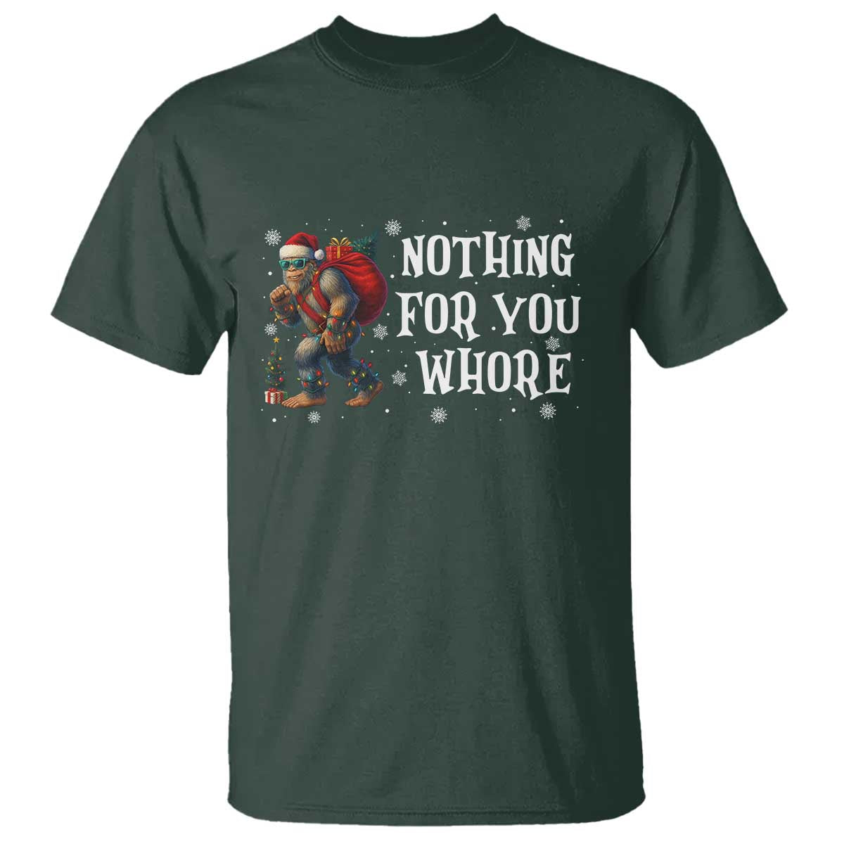 Funny Bigfoot Santa Christmas T Shirt Nothing For You Whore Merry Squatchmas - Wonder Print Shop