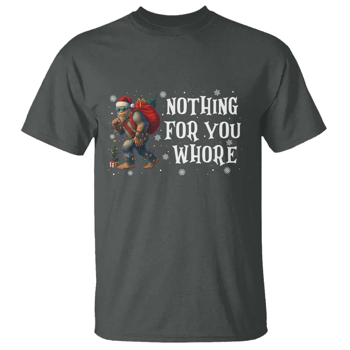Funny Bigfoot Santa Christmas T Shirt Nothing For You Whore Merry Squatchmas - Wonder Print Shop
