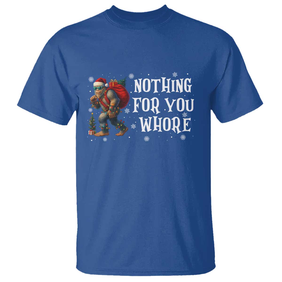 Funny Bigfoot Santa Christmas T Shirt Nothing For You Whore Merry Squatchmas - Wonder Print Shop