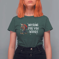 Funny Bigfoot Santa Christmas T Shirt For Women Nothing For You Whore Merry Squatchmas - Wonder Print Shop