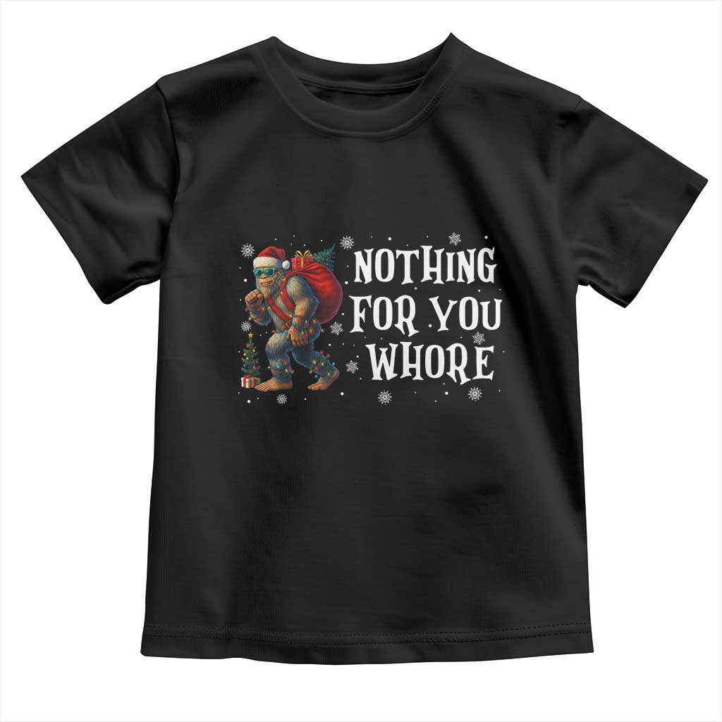 Funny Bigfoot Santa Christmas Toddler T Shirt Nothing For You Whore Merry Squatchmas - Wonder Print Shop