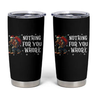 Funny Bigfoot Santa Christmas Tumbler Cup Nothing For You Whore Merry Squatchmas