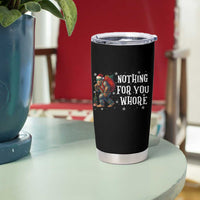 Funny Bigfoot Santa Christmas Tumbler Cup Nothing For You Whore Merry Squatchmas