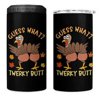 Funny Turkey Thanksgiving 4 in 1 Can Cooler Tumbler Guess What Twerky Butt