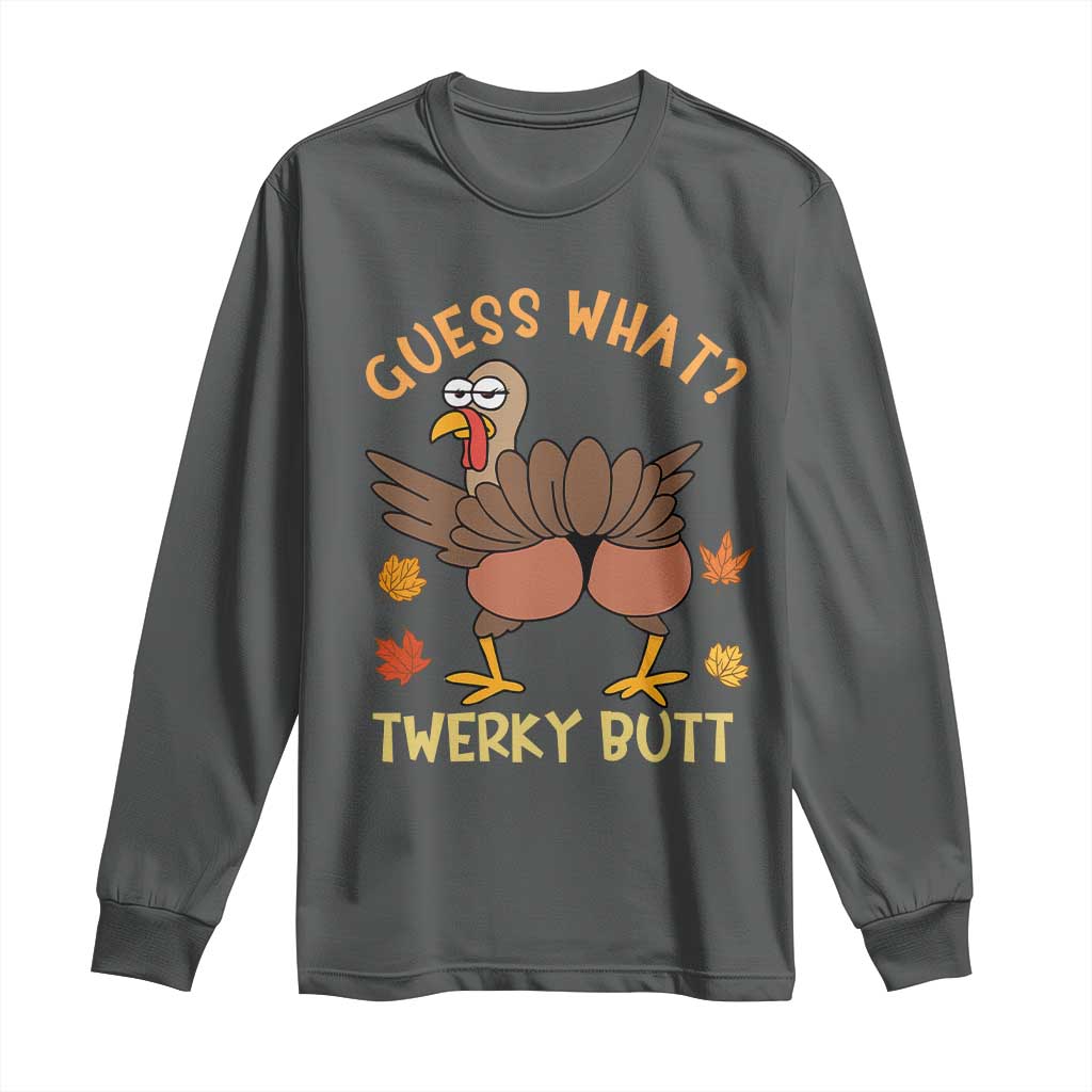 Funny Turkey Thanksgiving Long Sleeve Shirt Guess What Twerky Butt - Wonder Print Shop