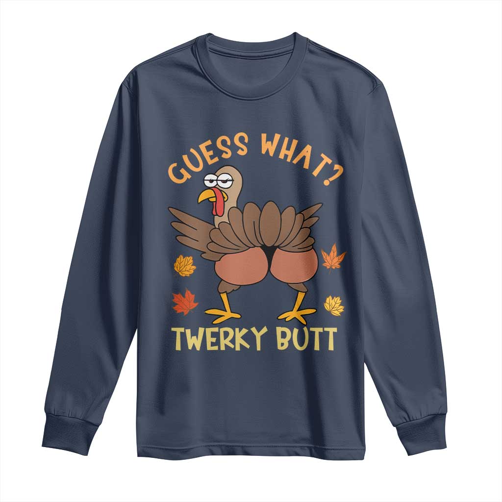 Funny Turkey Thanksgiving Long Sleeve Shirt Guess What Twerky Butt - Wonder Print Shop