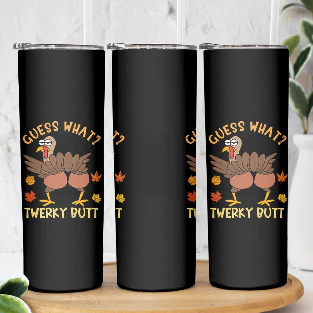 Funny Turkey Thanksgiving Skinny Tumbler Guess What Twerky Butt