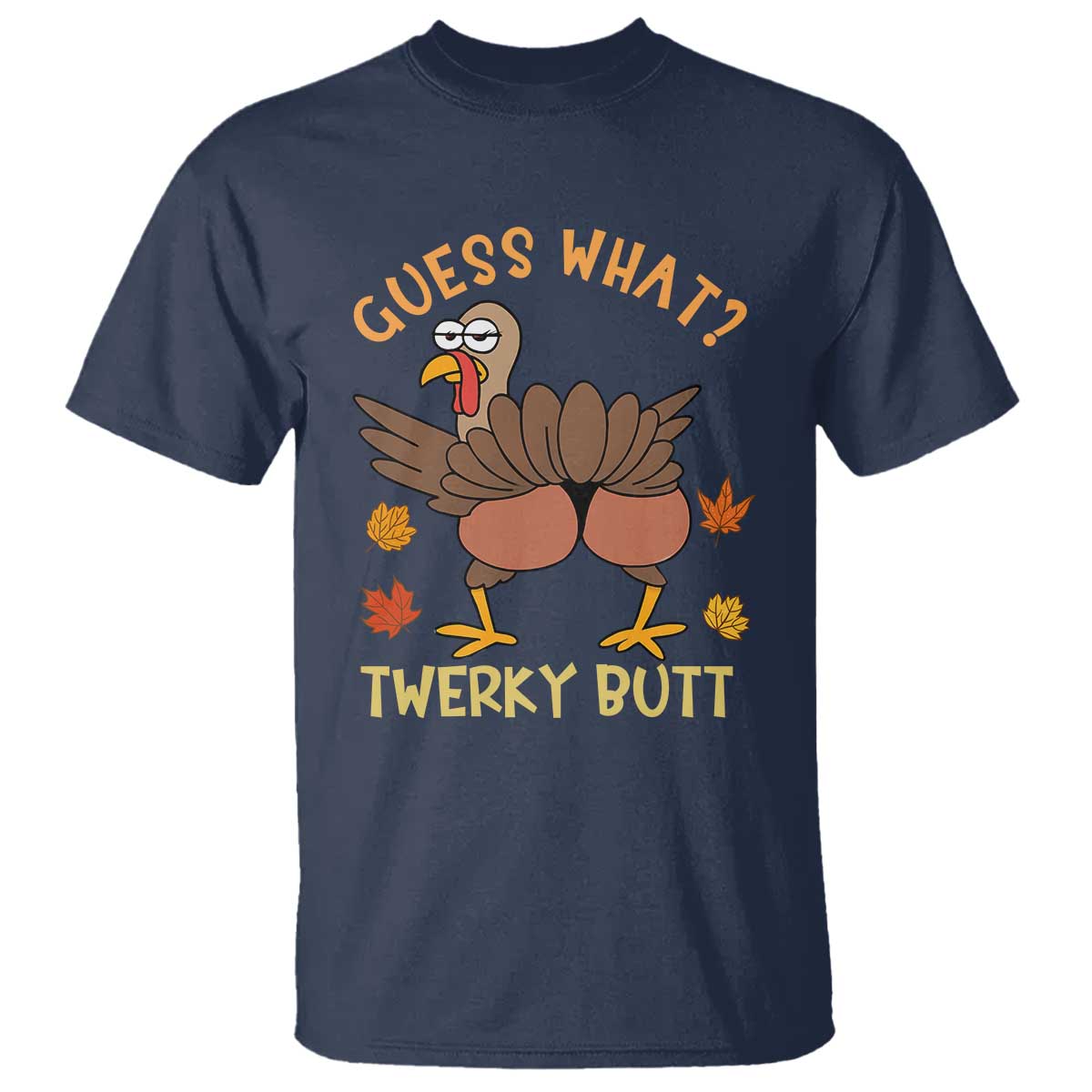 Funny Turkey Thanksgiving T Shirt Guess What Twerky Butt - Wonder Print Shop
