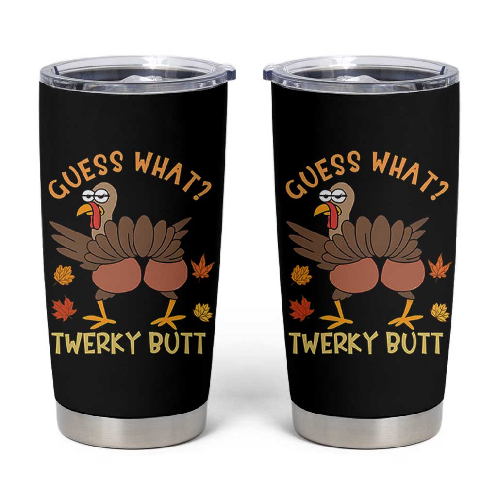 Funny Turkey Thanksgiving Tumbler Cup Guess What Twerky Butt