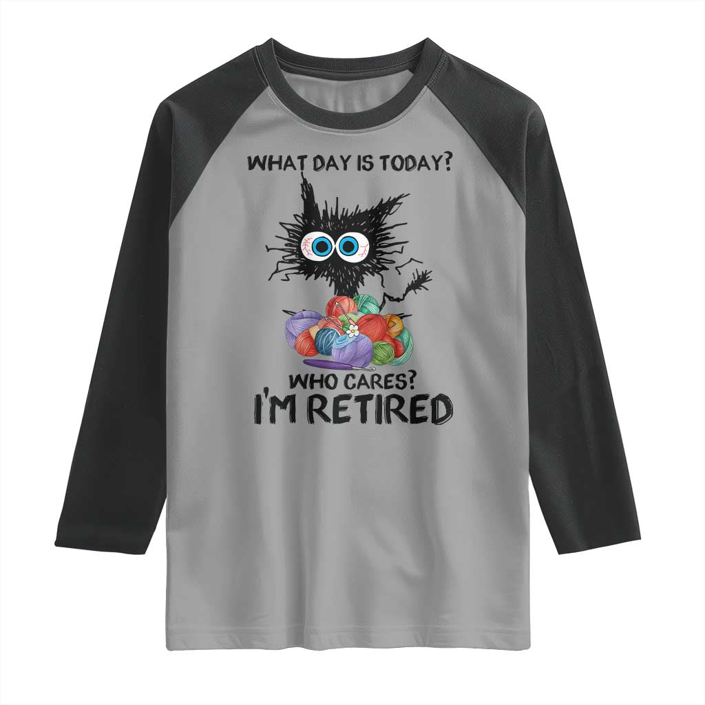 Funny Retired Cat Crochet Raglan Shirt What Day Is Today Who Cares I Am Retired - Wonder Print Shop