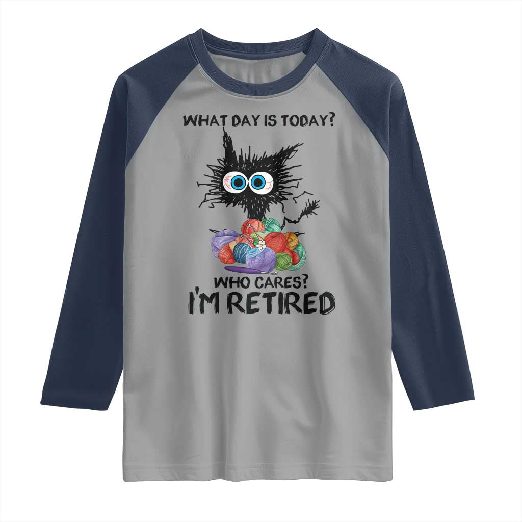 Funny Retired Cat Crochet Raglan Shirt What Day Is Today Who Cares I Am Retired - Wonder Print Shop