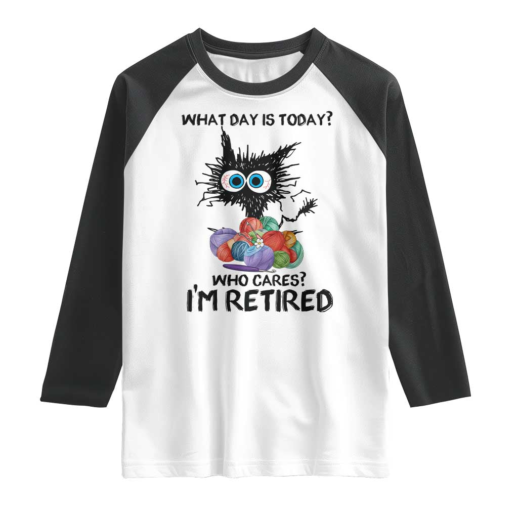 Funny Retired Cat Crochet Raglan Shirt What Day Is Today Who Cares I Am Retired - Wonder Print Shop